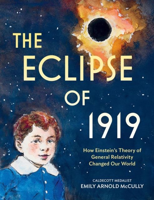 The Eclipse of 1919 : How Einstein’s Theory of General Relativity Changed Our World
