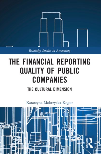 The Financial Reporting Quality of Public Companies : The Cultural Dimension