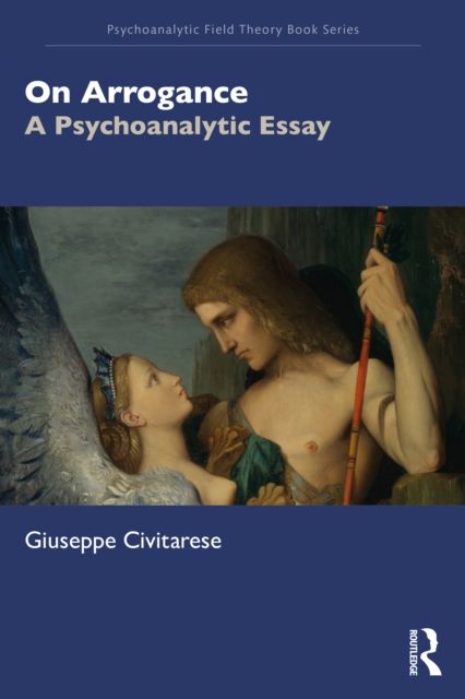 On Arrogance : A Psychoanalytic Essay