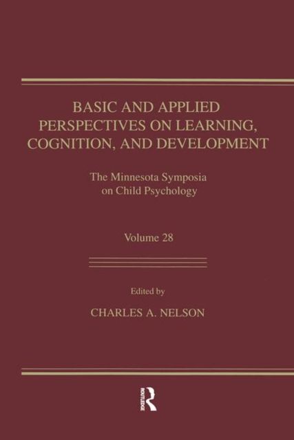 Basic and Applied Perspectives on Learning, Cognition, and Development : The Minnesota Symposia on Child Psychology, Volume 28