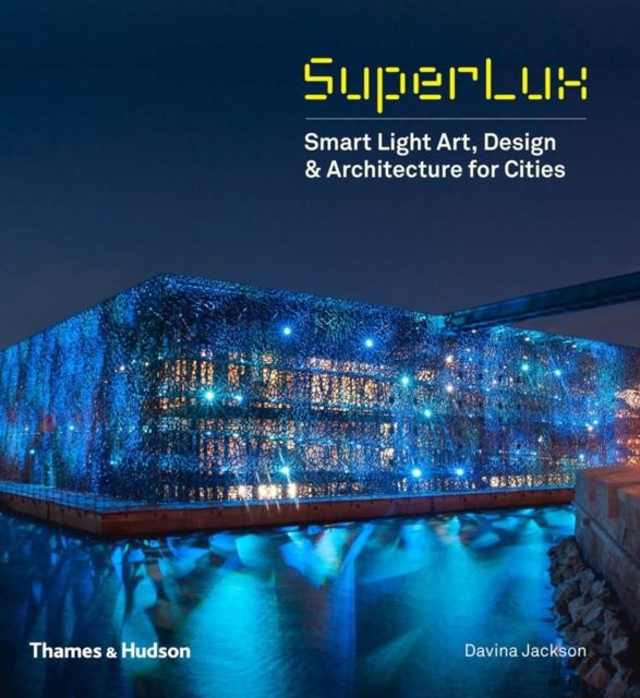 SuperLux : Smart Light Art, Design & Architecture for Cities