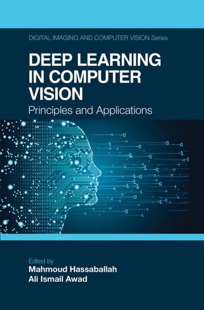 Deep Learning in Computer Vision : Principles and Applications