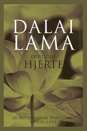 Det gode hjerte : en buddhistisk synsvinkel på Jesu lære