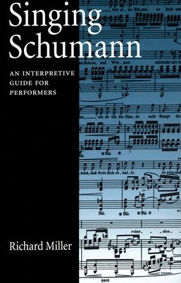Forsidebilde av Singing Schumann : An Interpretive Guide for Performers