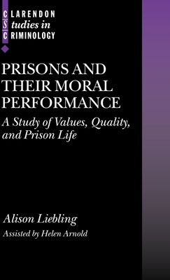 Prisons and their Moral Performance : A Study of Values, Quality, and Prison Life