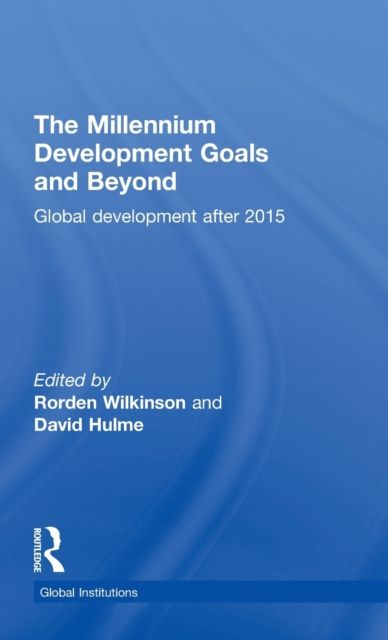 The Millennium Development Goals and Beyond : Global Development after 2015