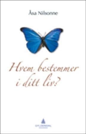 Hvem bestemmer i ditt liv? : om oppmerksomt nærvær