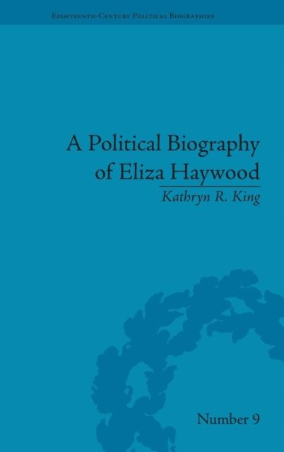 A Political Biography of Eliza Haywood