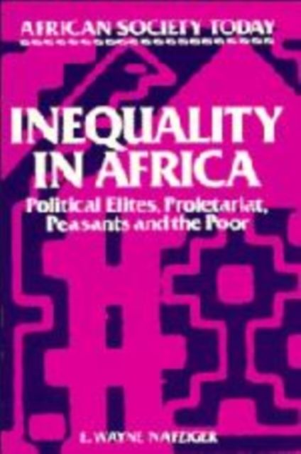 Inequality in Africa : Political Elites, Proletariat, Peasants and the Poor