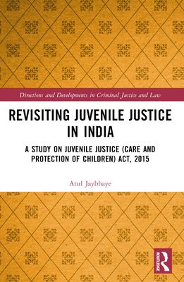 Revisiting Juvenile Justice in India : A Study on Juvenile Justice (Care and Protection of Children) Act, 2015