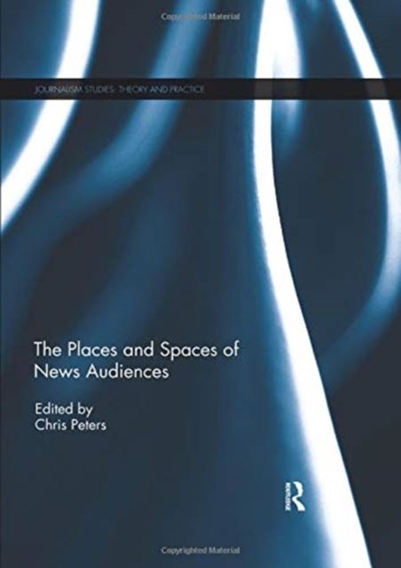 The Places and Spaces of News Audiences