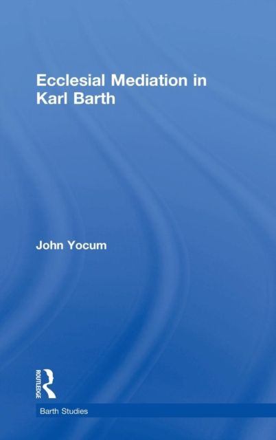 Ecclesial Mediation in Karl Barth