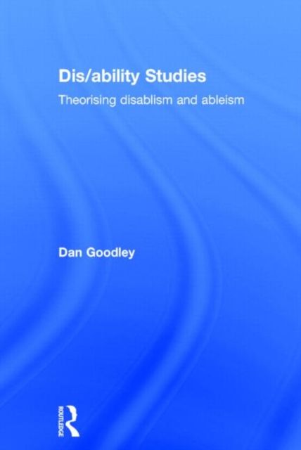 Dis/ability Studies : Theorising disablism and ableism