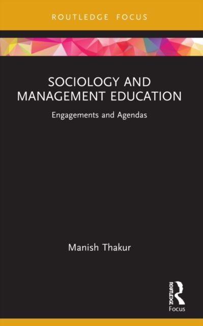 Sociology and Management Education : Engagements and Agendas
