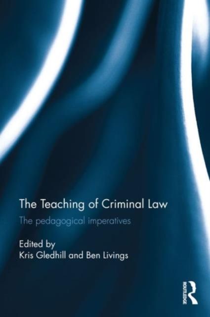 The Teaching of Criminal Law : The pedagogical imperatives
