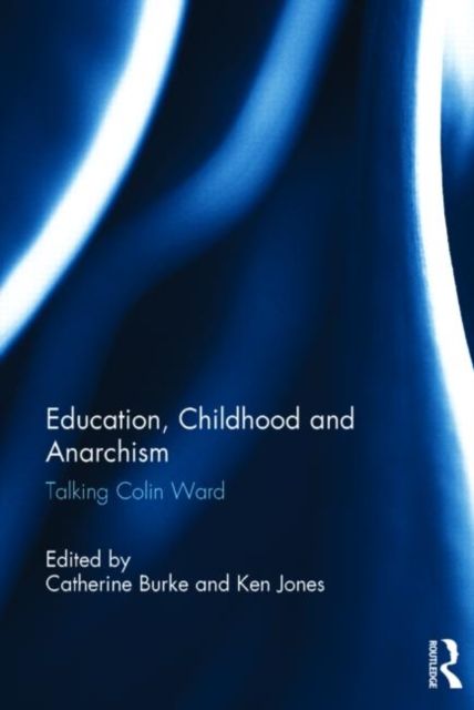 Education, Childhood and Anarchism : Talking Colin Ward