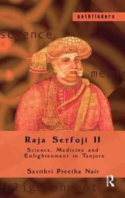 Raja Serfoji II : Science, Medicine and Enlightenment in Tanjore