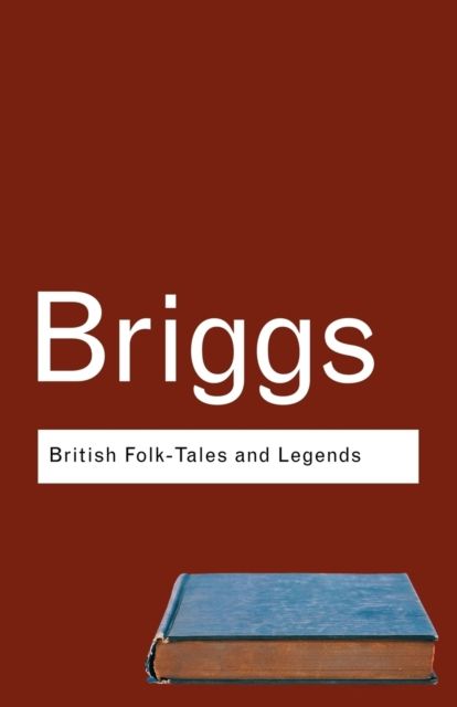 British Folk Tales and Legends : A Sampler