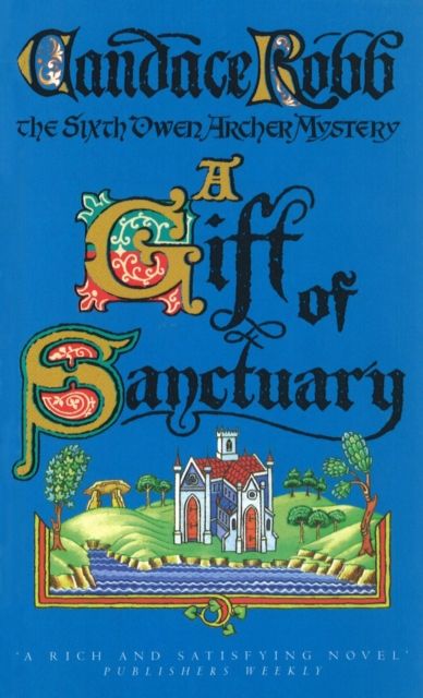 Forsidebilde av A Gift Of Sanctuary : (The Owen Archer Mysteries: book VI): an engrossing Medieval mystery that will sweep you back in time and have you gripped…