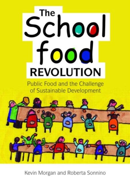 The School Food Revolution : Public Food and the Challenge of Sustainable Development