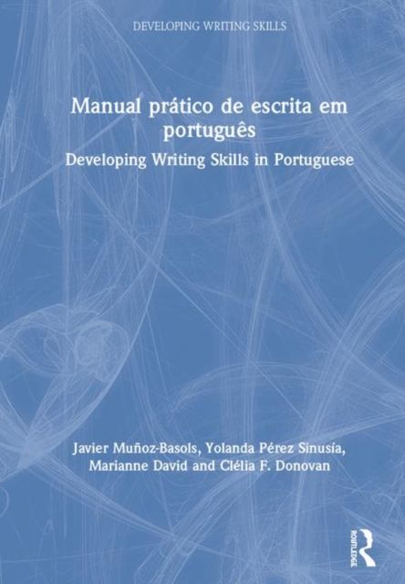 Manual pr?tico de escrita em portugu?s : Developing Writing Skills in Portuguese