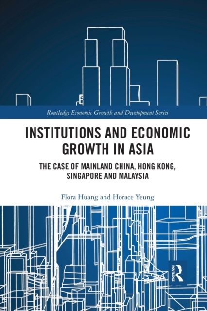 Institutions and Economic Growth in Asia : The Case of Mainland China, Hong Kong, Singapore and Malaysia