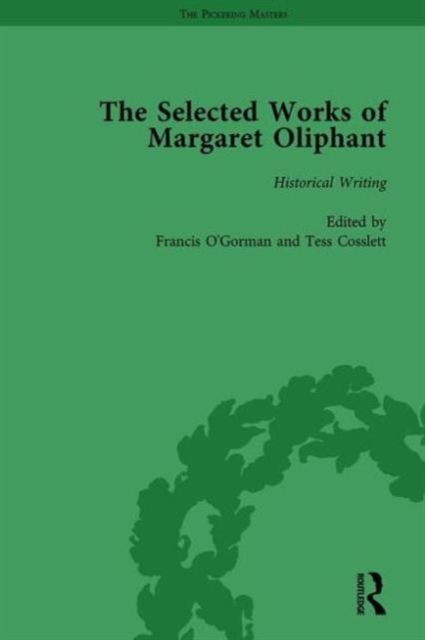 The Selected Works of Margaret Oliphant, Part II Volume 9 : Historical Writing
