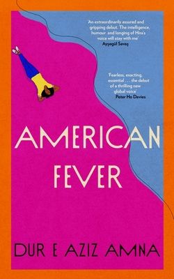 American Fever : The sharp and spiky debut novel from the winner of the Financial Times Essay Prize