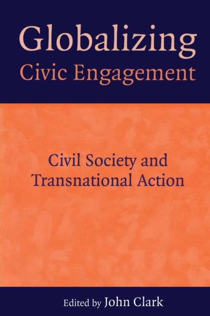 Globalizing Civic Engagement : Civil Society and Transnational Action