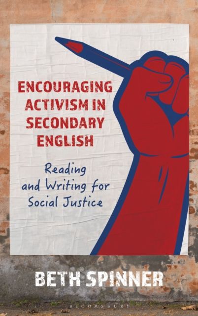 Encouraging Activism in Secondary English : Reading and Writing for Social Justice