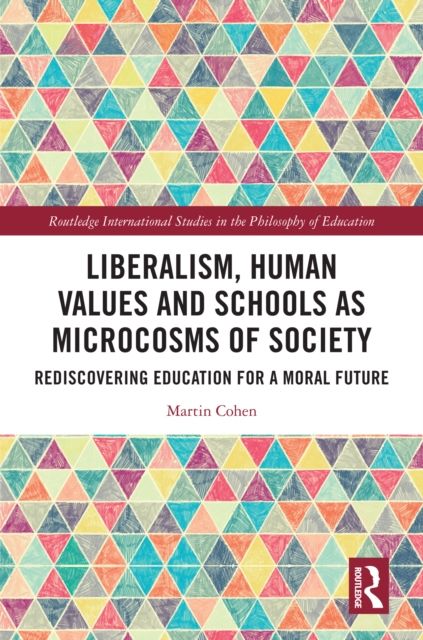 Liberalism, Human Values and Schools as Microcosms of Society : Rediscovering Education for a Moral Future