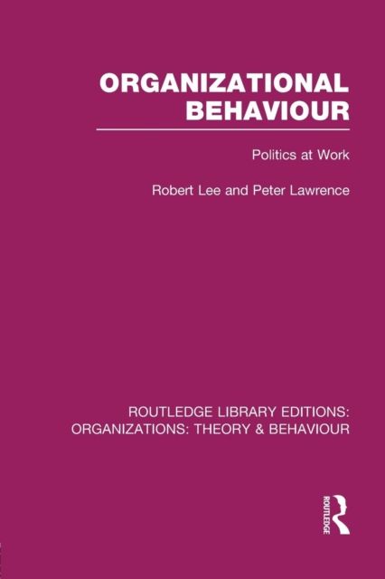 Organizational Behaviour (RLE: Organizations) : Politics at Work