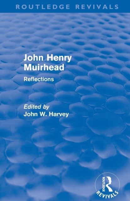 John Henry Muirhead (Routledge Revivals) : Reflections