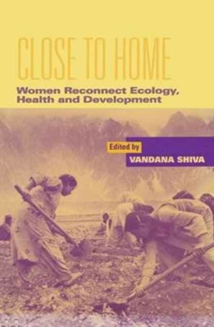 Forsidebilde av Close to Home : Women Reconnect Ecology, Health and Development