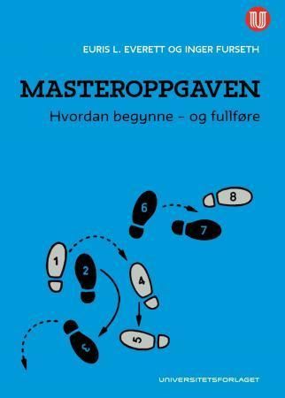 Masteroppgaven : hvordan begynne - og fullføre