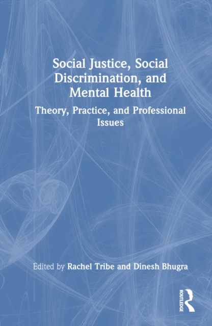 Social Justice, Social Discrimination, and Mental Health : Theory, Practice, and Professional Issues