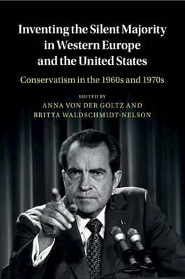 Inventing the Silent Majority in Western Europe and the United States : Conservatism in the 1960s and 1970s
