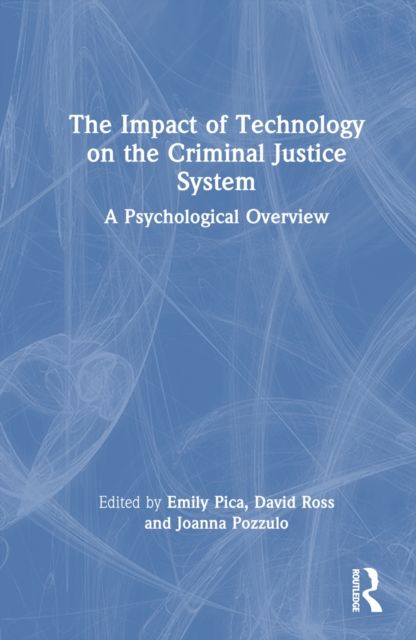 The Impact of Technology on the Criminal Justice System : A Psychological Overview