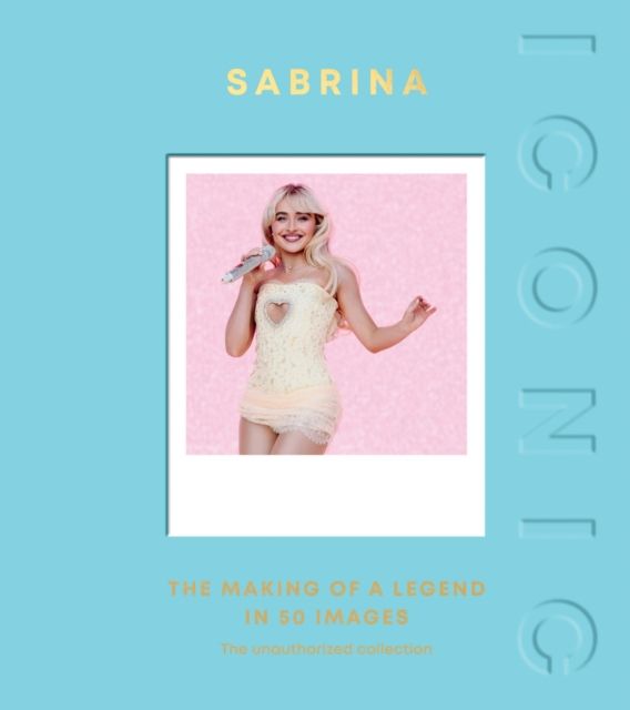 ICONIC: Sabrina : The Making of a Legend in 50 Images