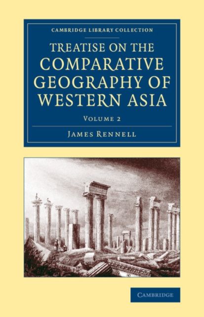 Treatise on the Comparative Geography of Western Asia : Accompanied with an Atlas of Maps