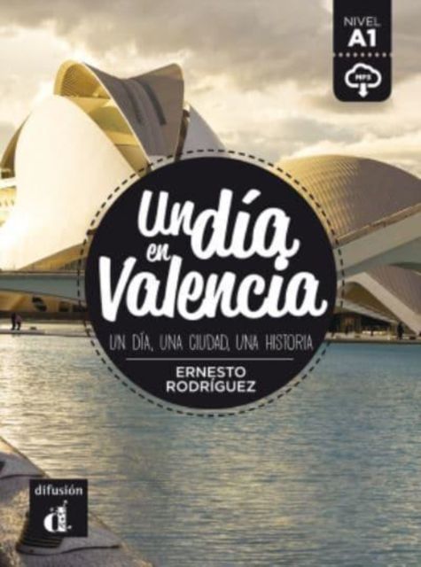Un día en Valencia : un día, una ciudad, una historia