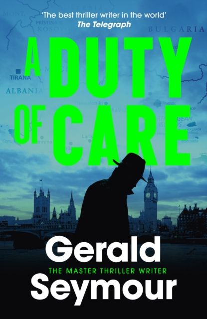 A Duty of Care : the utterly gripping spy novel from the "best thriller writer in the world"