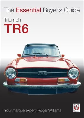 Triumph Tr6 : The Essential Buyer's Guide