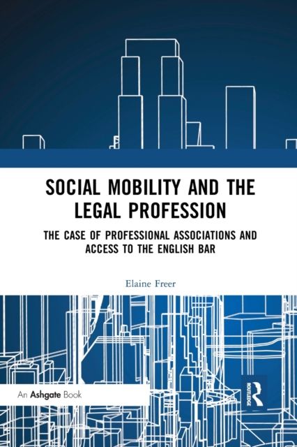 Social Mobility and the Legal Profession : The case of professional associations and access to the English Bar