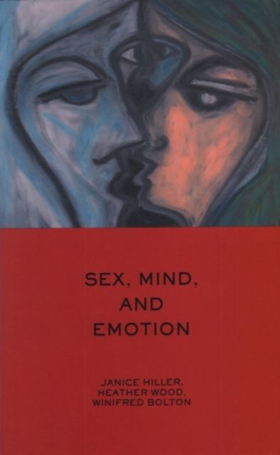 Sex, Mind, and Emotion : Innovation in Psychological Theory and Practice