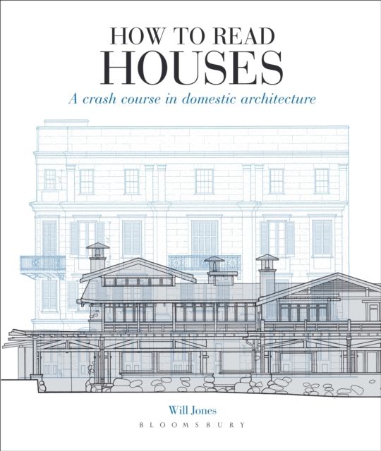 How to Read Houses : A Crash Course in Domestic Architecture