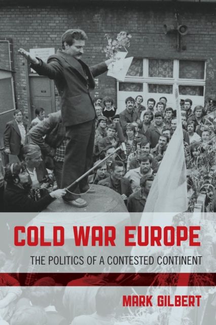 Cold War Europe : The Politics of a Contested Continent