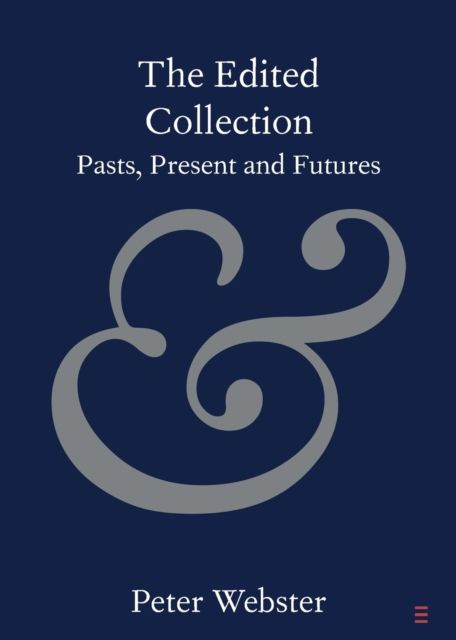 The Edited Collection : Pasts, Present and Futures