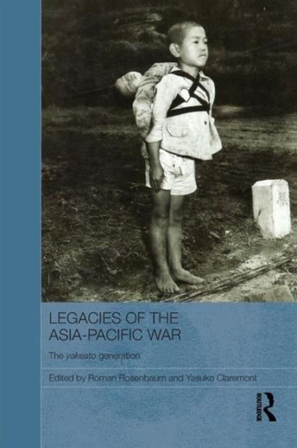 Legacies of the Asia-Pacific War : The Yakeato Generation