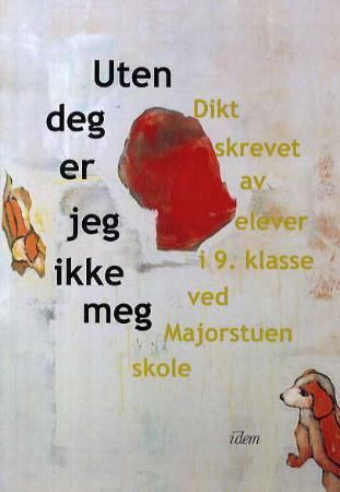 Uten deg er jeg ikke meg : dikt